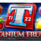 Titanium Fruits